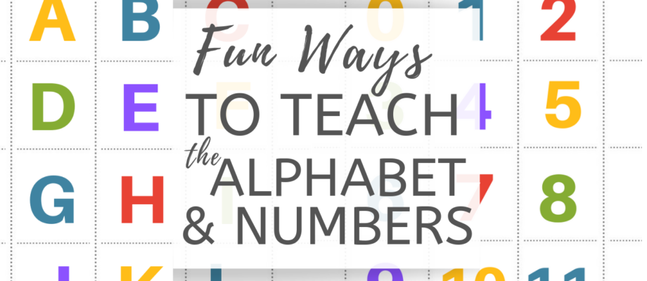 FUN WAYS TO TEACH THE ALPHABET + NUMBERS